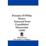 Remains of Philip Henry : Extracted from Unpublished Manuscripts (1848)