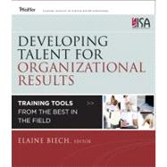 Developing Talent for Organizational Results : Training Tools from the Best in the Field