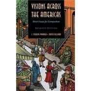 Visions across the Americas: Short Essays for Composition, 7th Edition