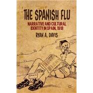 The Spanish Flu Narrative and Cultural Identity in Spain, 1918