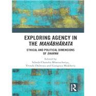 Exploring Agency in the Mahabharata: Ethical and Political Dimensions of Dharma