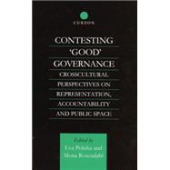 Contesting 'Good' Governance: Crosscultural Perspectives on Representation, Accountability and Public Space