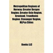 Metropolitan Regions of Norway : Greater Bergen Region, Greater Oslo Region, Grenland, Trondheim Region, Stavanger Region, Mjøsa Cities