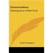 Existentialism : Disintegration of Man's Soul