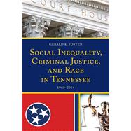 Social Inequality, Criminal Justice, and Race in Tennessee 1960–2014