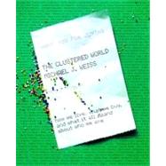Clustered World : How We Live, What We Buy, and What It All Means about Who We Are