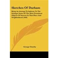 Sketches of Durham : Being an Attempt to Indicate to the Stranger Some of the Most Prominent Objects of Interest in That Place and Neighborhood (1846)
