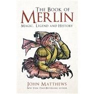 The Book of Merlin Magic, Legend and History