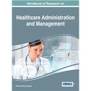 Handbook of Research on Healthcare Administration and Management