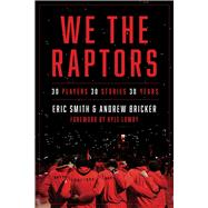 We the Raptors Thirty Players, Thirty Stories, Thirty Years