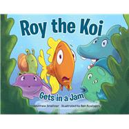 Roy the Koi Gets in a Jam