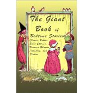 The Giant Book of Bedtime Stories Classic Nursery Rhymes, Bible Stories, Fables, Parables, and Stories