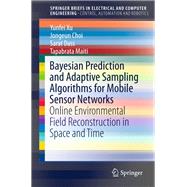 Bayesian Prediction and Adaptive Sampling Algorithms for Mobile Sensor Networks