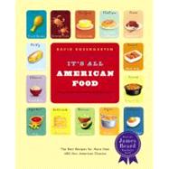 It's All American Food The Best Recipes for More than 400 New American Classics