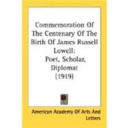 Commemoration of the Centenary of the Birth of James Russell Lowell : Poet, Scholar, Diplomat (1919)