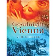 Goodnight Vienna: A Novel of World War II