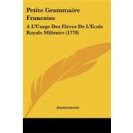 Petite Grammaire Francoise : A L'Usage des Eleves de L'Ecole Royale Militaire (1778)