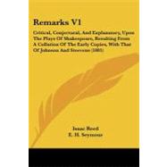 Remarks: Critical, Conjectural, and Explanatory, upon the Plays of Shakespeare, Resulting from a Collation of the Early Copies, With That of Johnson and Steeve
