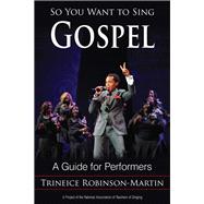 So You Want to Sing Gospel A Guide for Performers