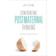 Confronting Postmaternal Thinking