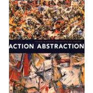 Action/Abstraction : Pollock, de Kooning, and American Art, 1940-1976