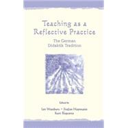 Teaching As A Reflective Practice: The German Didaktik Tradition