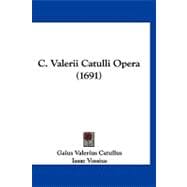 C. Valerii Catulli Opera