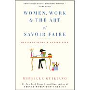 Women, Work & the Art of Savoir Faire Business Sense & Sensibility
