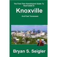 The First-time Homebuyers Guide to Real Estate in Knoxville and East Tennessee