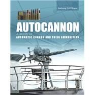 Autocannon A History of Automatic Cannon and their Ammunition