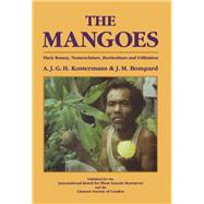 The Mangoes: Their Botany, Nomenclature, Horticulture and Utilization