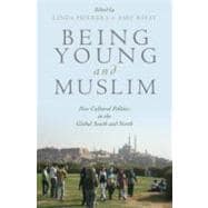 Being Young and Muslim New Cultural Politics in the Global South and North
