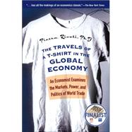 The Travels of a T-Shirt in the Global Economy: An Economist Examines the Markets, Power, and Politics of World Trade