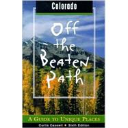Colorado Off the Beaten Path®, 6th; A Guide to Unique Places