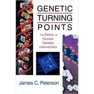 Genetic Turning Points: The Ethics of Human Genetic Intervention