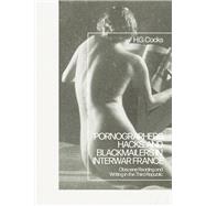 Pornographers, Hacks, and Blackmailers in Interwar France
