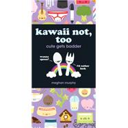 Kawaii Not, Too