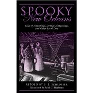 Spooky New Orleans Tales of Hauntings, Strange Happenings, and Other Local Lore