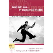 Being God's Man by Claiming Your Freedom Real Life. Powerful Truth. For God's Men