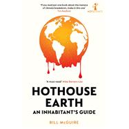 Hothouse Earth An Inhabitant’s Guide