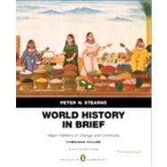 World History in Brief Major Patterns of Change and Continuity, Combined Volume, Penguin Academic Edition