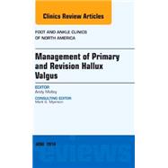 Management of Primary and Revision Hallux Valgus: An Issue of Foot and Ankle Clinics of North America
