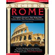 Ancient Rome A Complete Resource That Helps Kids Learn  About this Fascinating Civilization?Includes  Background Information, a Play, Writing and Word Study Activities, Art Projects, and a Full Color Poster [ Different subtitle for Back cover Copy only ]