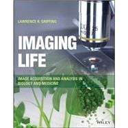Imaging Life Image Acquisition and Analysis in Biology and Medicine
