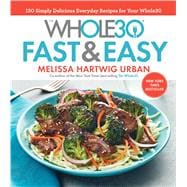 The Whole30 Fast & Easy Recipes