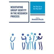 Negotiating Group Identity in the Research Process Are You In or Are You Out?