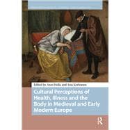 Cultural Perceptions of Health, Illness and the Body in Medieval and Early Modern Europe