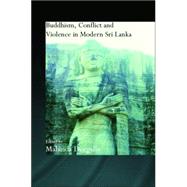 Buddhism, Conflict And Violence in Modern Sri Lanka