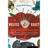 Wolves and Honey : A Hidden History of the Natural World