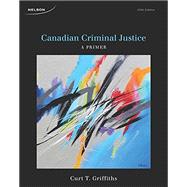 Canadian Criminal Justice: A Primer